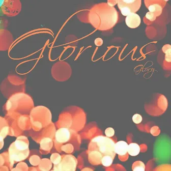 Glorious by Glory