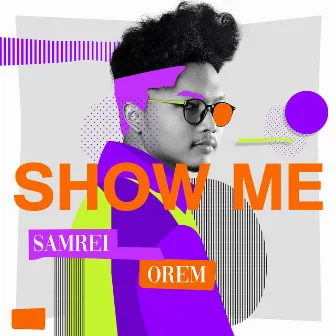 Show Me by SamRei