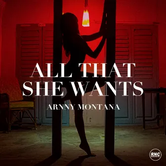 All That She Wants by Arnny Montana