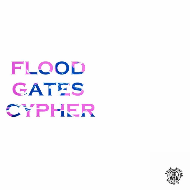 Flood Gates Cypher