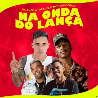 Na Onda do Lança by Mc Anjo