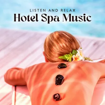 Listen and Relax: Hotel Spa Music for Meditation and Relaxation, Yoga Music, Massage Music by Spa Healing Zone