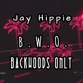 B.W.O. Backwoods Only by Jay Hippie