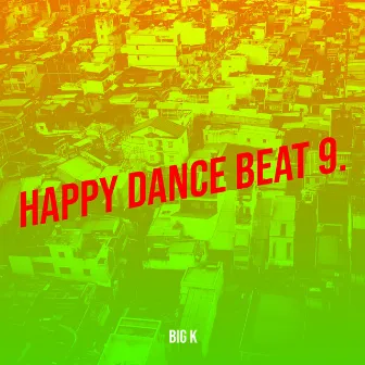 Happy Dance Beat 9. by Big K