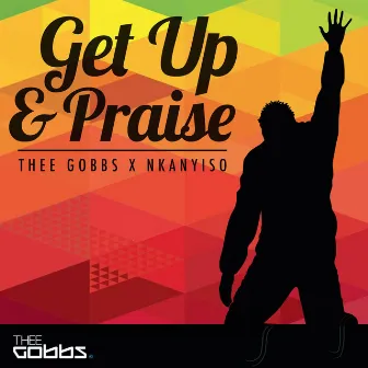 Get Up & Praise by Thee Gobbs