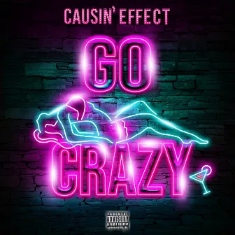 Go Crazy by Causin' Effect