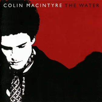 The Water by Colin MacIntyre