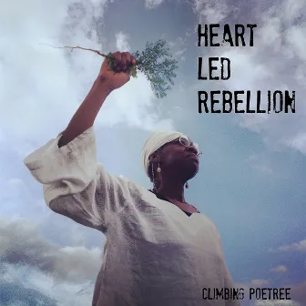 Heart Led Rebellion by Climbing PoeTree