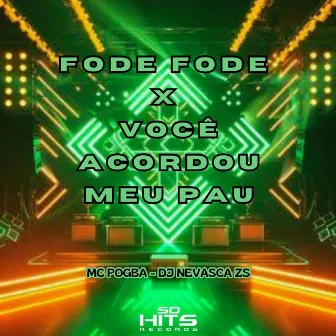 Fode Fode x Você Acordou Meu Pau by MC Pogba