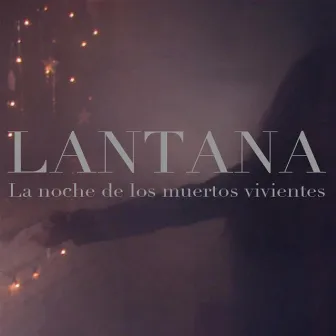 La Noche de los Muertos Vivientes by Lantana