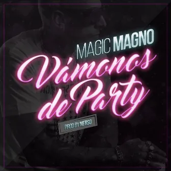 Vámonos de Party by Magic Magno