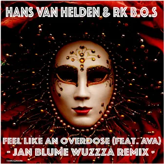 Feel Like an Overdose (Jan Blume Wuzzza Remix) by RK B.O.S