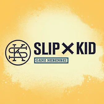 Ganz Nebenbei by Slip X Kid