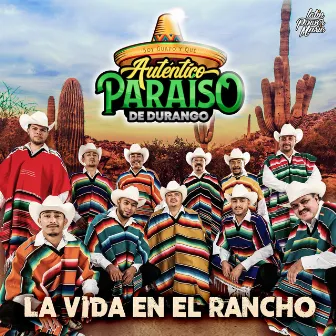 La Vida En El Rancho by Autentico Paraiso De Durango