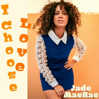 I Choose Love by Jade Macrae