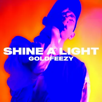 Shine a Light by Goldfeezy