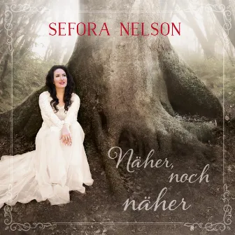 Näher, noch näher by Sefora Nelson