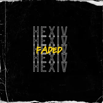 Faded by Hexiv