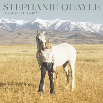 If I Was a Cowboy by Stephanie Quayle