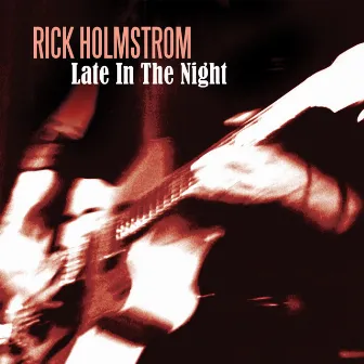 Late In the Night by Rick Holmstrom