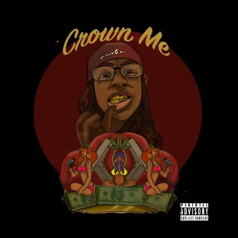 Crown Me by Finessekingmacc