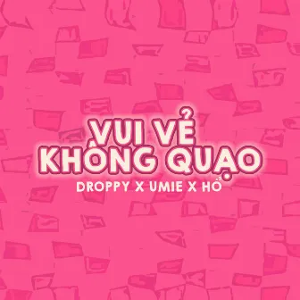 Vui Vẻ Không Quạo by Hổ