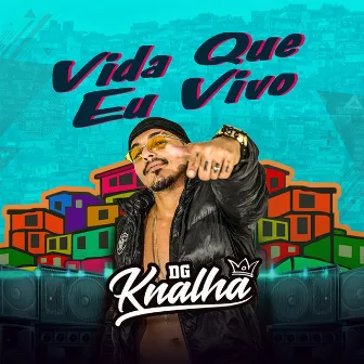 Vida Que Eu Vivo by Mc Dg Knalha