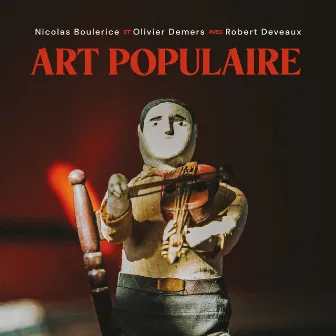 Art populaire by Nicolas Boulerice