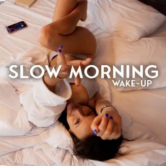 Slow Morning Wake-Up (Ambient Chill Out Music 2022) by Electronic Music Zone