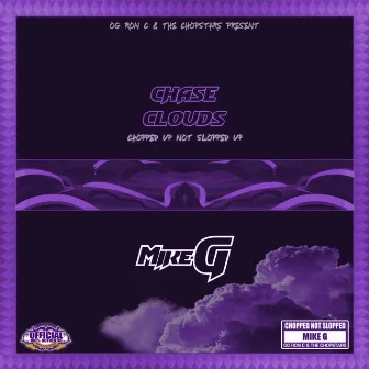 Chase Clouds Chopped Not Slopped by Mike G