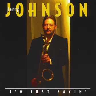 I'm Just Sayin' by Larry Johnson