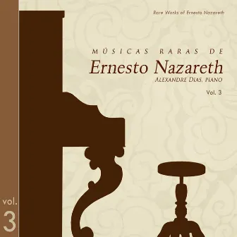 Músicas Raras De Ernesto Nazareth Vol.3 (Rare Music of Ernesto Nazareth Vol. 3) by Alexandre Dias