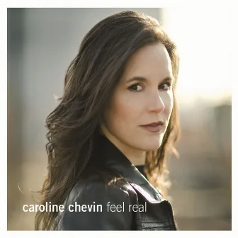 Feel Real by Caroline Chevin