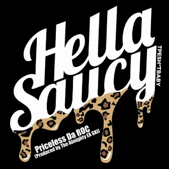 Hella Saucy - Single by Priceless Da Roc