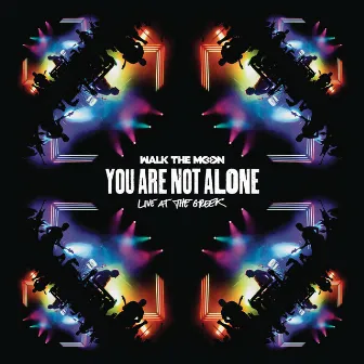 You Are Not Alone (Live At The Greek) by WALK THE MOON