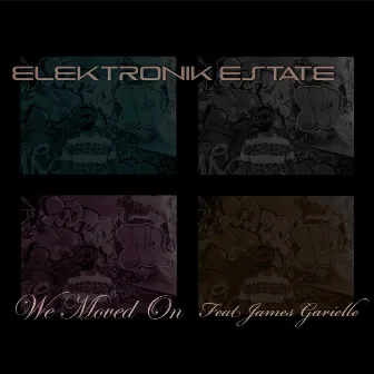 We Moved On by Elektronik Estate