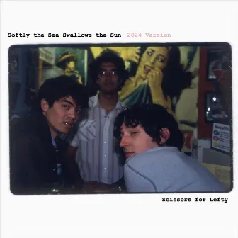 Softly the Sea Swallows the Sun (2024 Version) by Scissors For Lefty