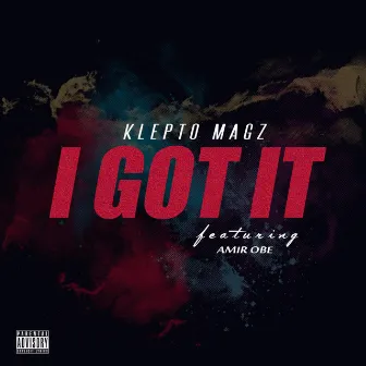 I Got It (feat. Amir Obe) by Klepto Magz