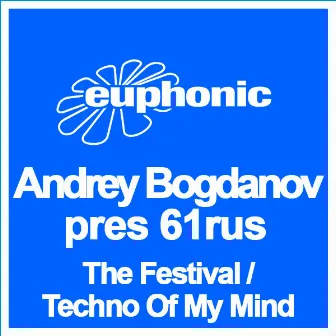 The Festival / Techno Of My Mind by Andrey Bogdanov