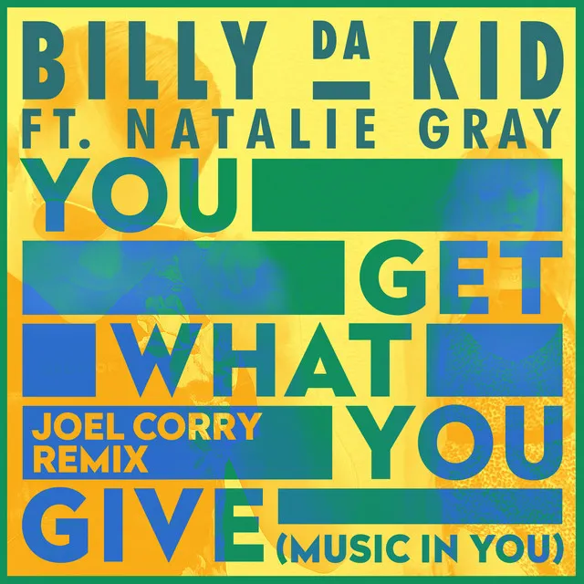 You Get What You Give (Music in You) - Joel Corry Remix