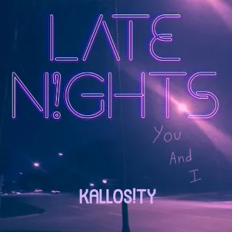 Late N!ghts by Kallos!ty