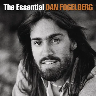 The Essential Dan Fogelberg by Dan Fogelberg