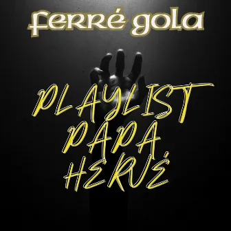 Playlist Papa Hervé by Ferre Gola