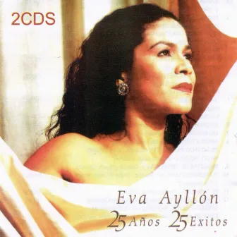 25 Años, 25 Exitos by Eva Ayllón