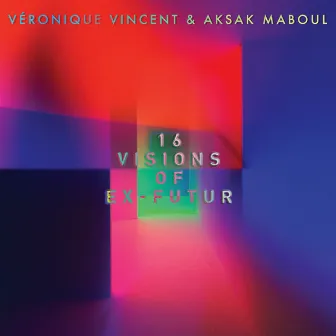 16 Visions Of Ex-Futur by Aksak Maboul