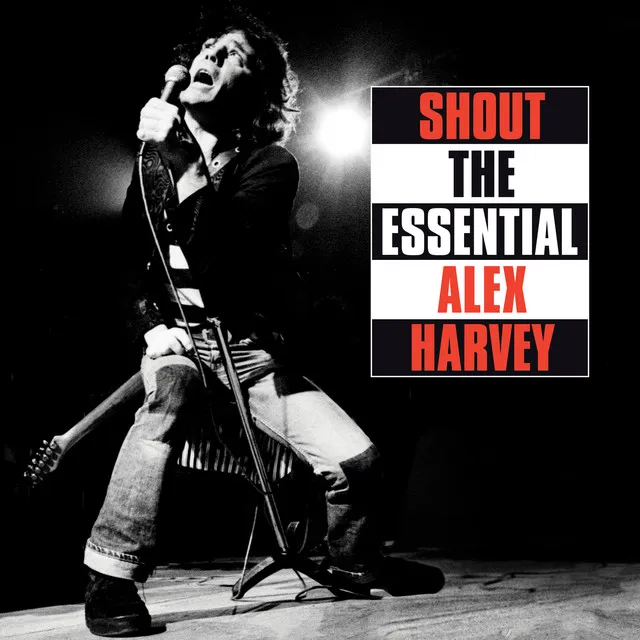 Shout: The Essential Alex Harvey