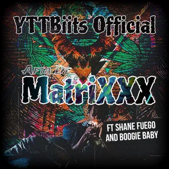 Afta De Matrixxx by YTTBiits Official