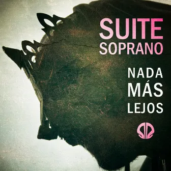 Nada Más Lejos by Suite Soprano