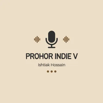 Prohor Indie V by Ishtiak Hossain