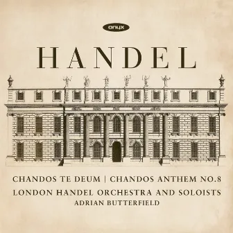 Handel: Te Teum for Cannons & Chandos Anthem No.8 by Adrian Butterfield